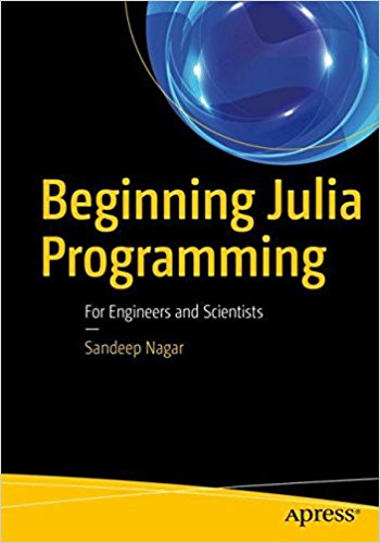 Beginning Julia programming : for engineers and scientists