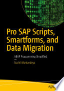 Pro SAP Scripts, Smartforms, and Data Migration: ABAP Programming Simplified