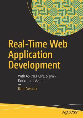 Real-time web application development : with ASP.NET Core, SignalR, Docker, and Azure