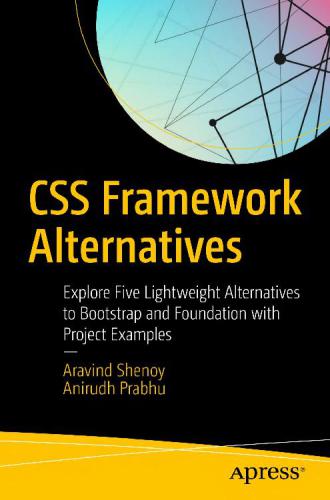 CSS Framework Alternatives : Explore Five Lightweight Alternatives to Bootstrap and Foundation with Project Examples