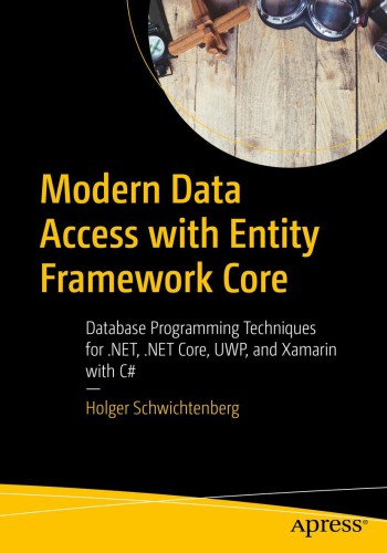 Modern Data Access with Entity Framework Core : Database Programming Techniques for . NET, . NET Core, UWP, and Xamarin with C#