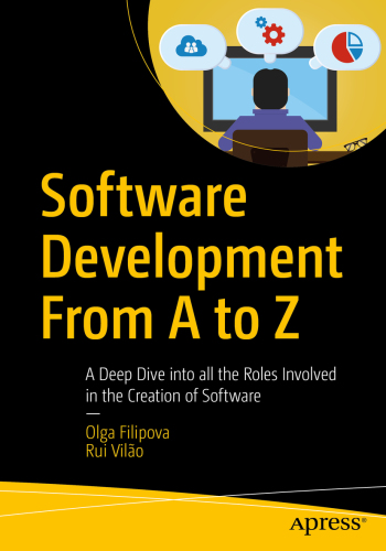 Software Development From A to Z A Deep Dive into all the Roles Involved in the Creation of Software