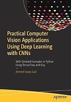 Practical Computer Vision Applications Using Deep Learning with Cnns