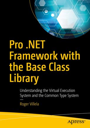 Pro.NET framework with the base class library : understanding the virtual execution system and the common type system