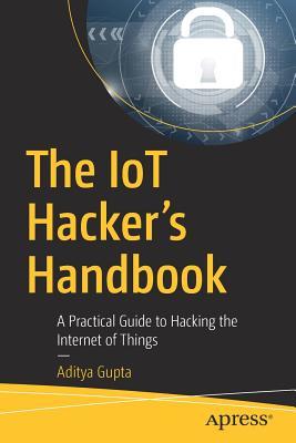 The Iot Hacker's Handbook