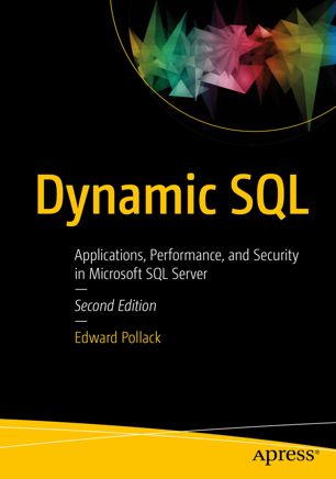 Dynamic SQL : Applications, Performance, and Security in Microsoft SQL Server