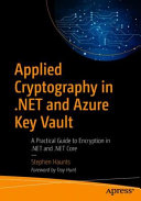 Applied Cryptography in .NET and Azure Key Vault: A Practical Guide to Encryption in .NET and .NET Core