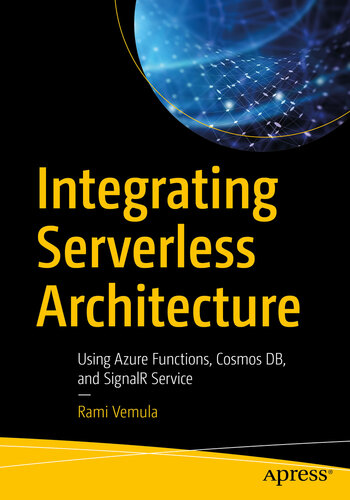 Integrating Serverless Architecture : Using Azure Functions, Cosmos DB, and SignalR Service