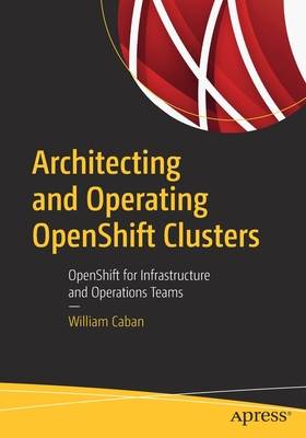 Architecting and Operating Openshift Clusters