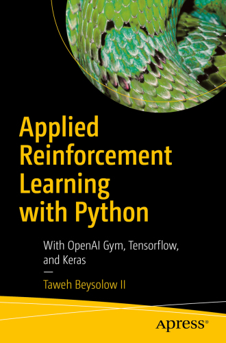 Applied Reinforcement Learning with Python : With OpenAI Gym, Tensorflow, and Keras