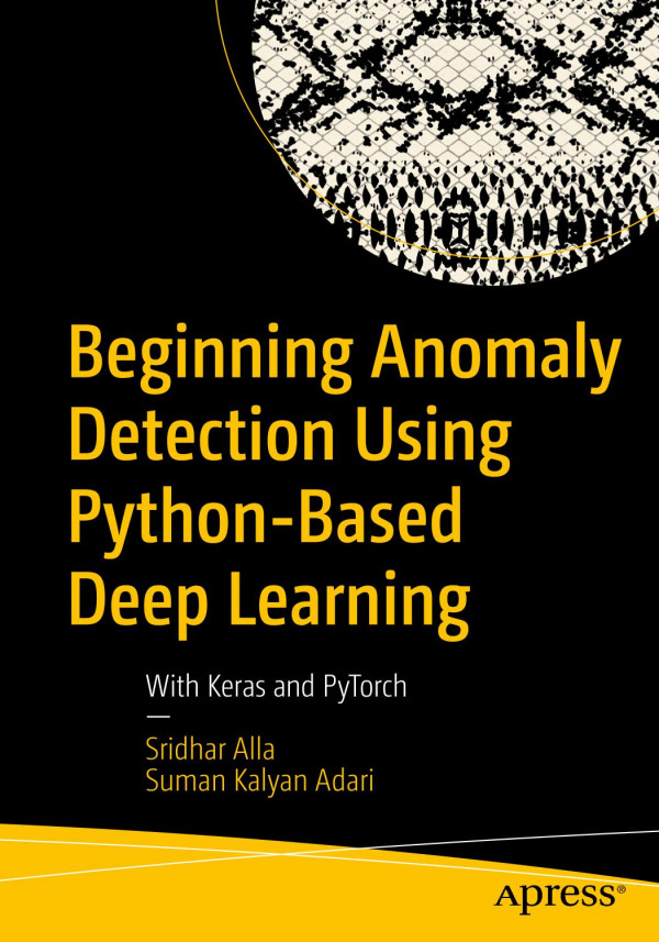 Beginning Anomaly Detection Using Python-Based Deep Learning