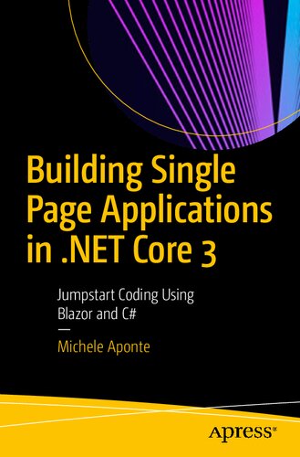 Building single page applications in .NET Core 3 : jumpstart coding using Blazor and C#