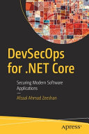 DevSecOps for .NET Core : Securing Modern Software Applications