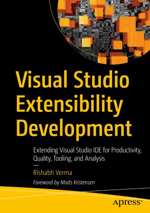 Visual Studio extensibility development : extending Visual Studio IDE for productivity, quality, tooling, and analysis