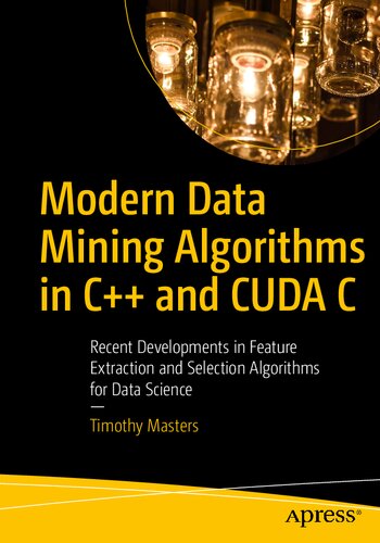 Modern Data Mining Algorithms in C++ and Cuda C