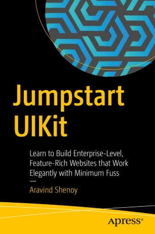 Jumpstart UIKit Learn to Build Enterprise-Level, Feature-Rich Websites that Work Elegantly with Minimum Fuss