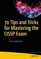 70 Tips and Tricks for Mastering the Cissp Exam