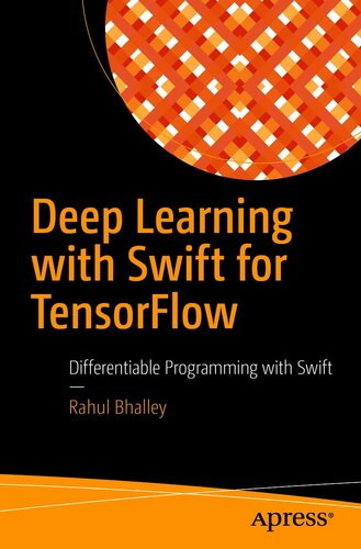 Deep Learning with Swift for TensorFlow Differentiable Programming with Swift