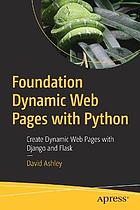 Foundation dynamic web pages with Python : create dynamic web pages with Django and Flask