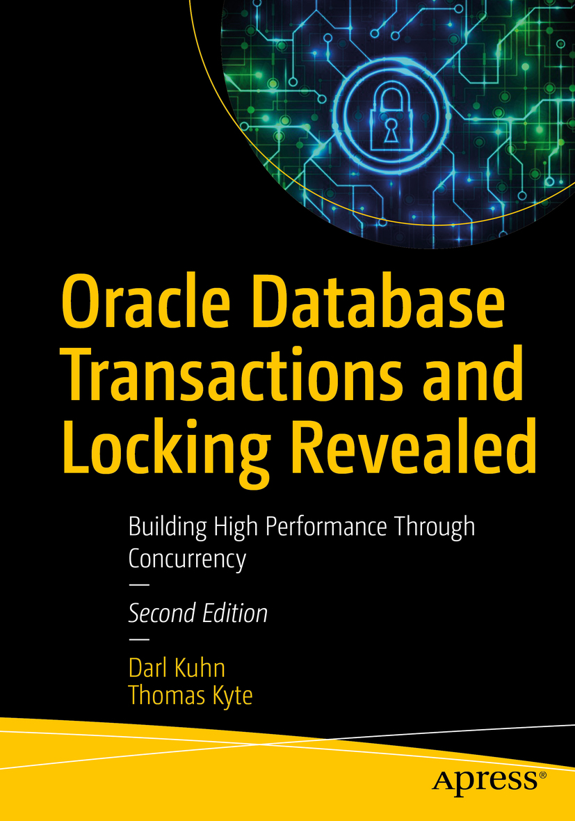 Oracle Database Transactions and Locking Revealed : Building High Performance Through Concurrency