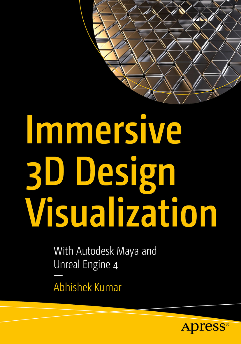 Immersive 3D design visualization : with Autodesk Maya and Unreal Engine 4