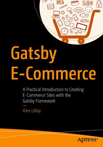 Gatsby E-Commerce A Practical Introduction to Creating E-Commerce Sites with the Gatsby Framework