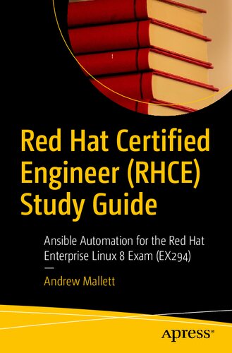 Red Hat Certified Engineer (RHCE) Study Guide : Ansible Automation for the Red Hat Enterprise Linux 8 Exam (EX294)