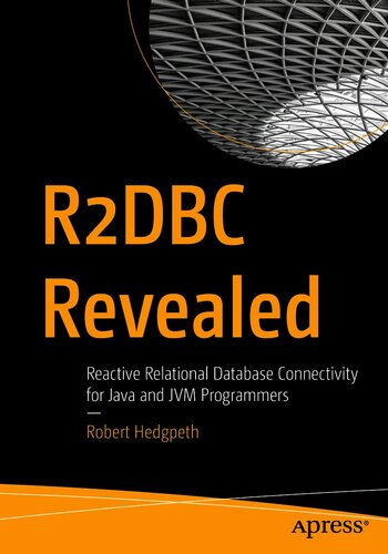 R2DBC revealed : reactive relational database connectivity for Java and JVM programmers