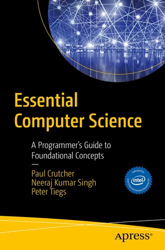 Essential Computer Science A Programmer's Guide to Foundational Concepts