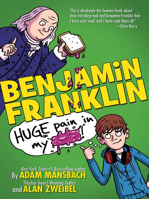 Benjamin Franklin--Huge Pain in my...