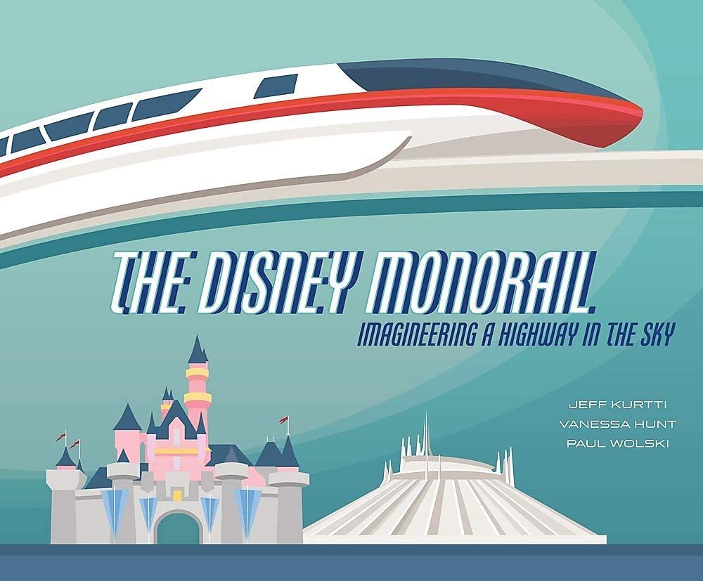 The Disney Monorail: Imagineering a Highway in the Sky (Disney Editions Deluxe)