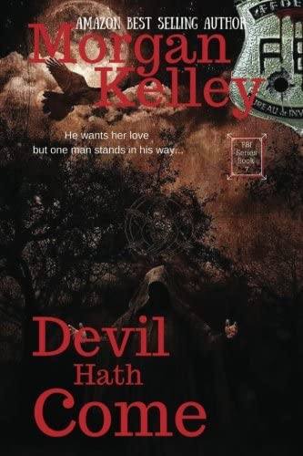 Devil Hath Come: An FBI/Romance Thriller ~ book 7 (Volume 7)