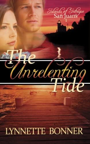 The Unrelenting Tide (Islands of Intrigue: San Juans - Christian Romantic Suspense) (Volume 1)