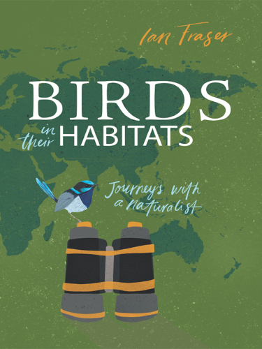 Birds in Their Habitats : Journeys with a Naturalist.