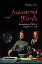 Measured Words : Computation and Writing in Renaissance Italy.