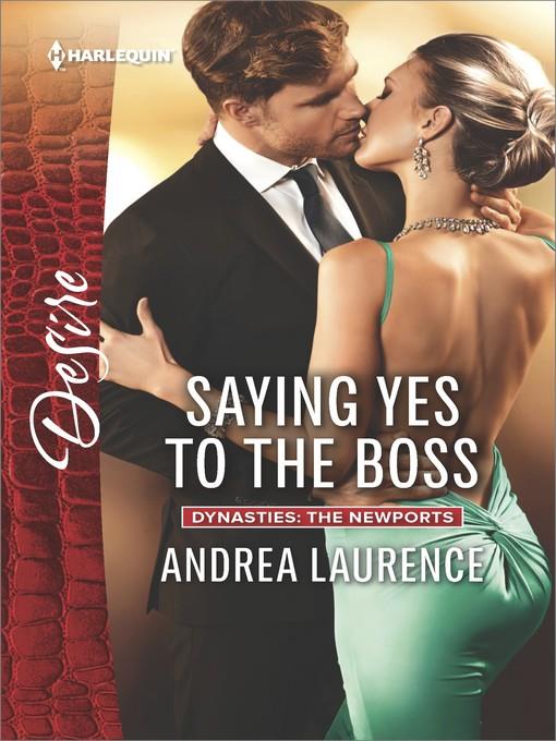 Saying Yes to the Boss--A Billionaire Boss Workplace Romance