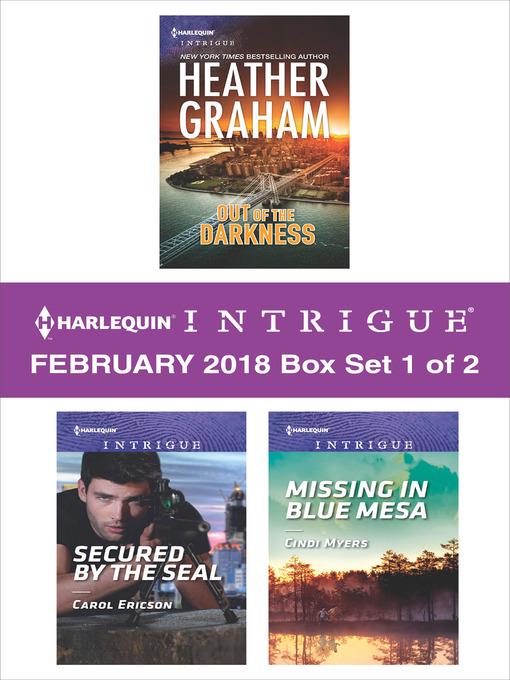 Harlequin Intrigue February 2018, Box Set 1 of 2: Out of the Darkness ; Secured by the SEAL ; Missing in Blue Mesa