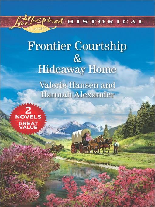 Frontier Courtship ; Hideaway Home