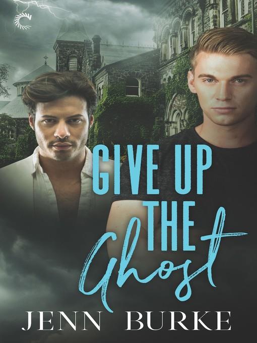 Give Up the Ghost--A Male/Male Paranormal Mystery