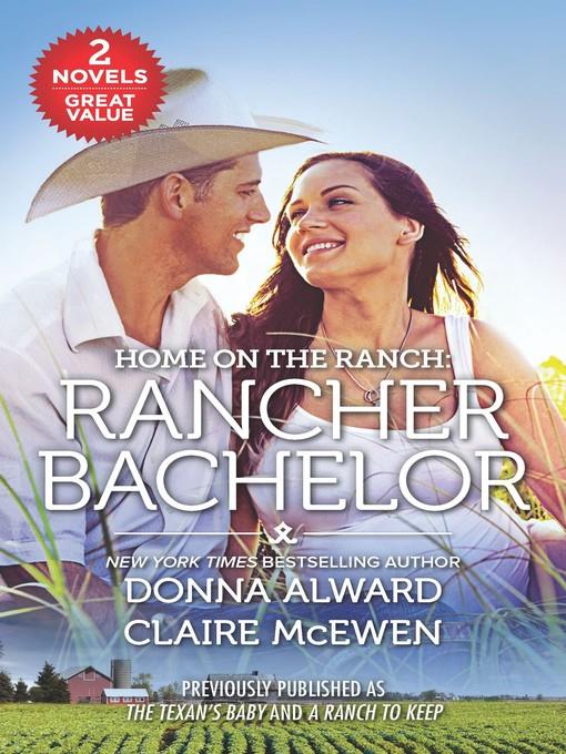 Home on the Ranch, Rancher Bachelor: The Texan's Baby ; A Ranch to Keep