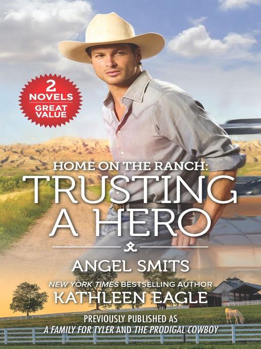 Home on the Ranch, Trusting a Hero: A Family for Tyler ; The Prodigal Cowboy