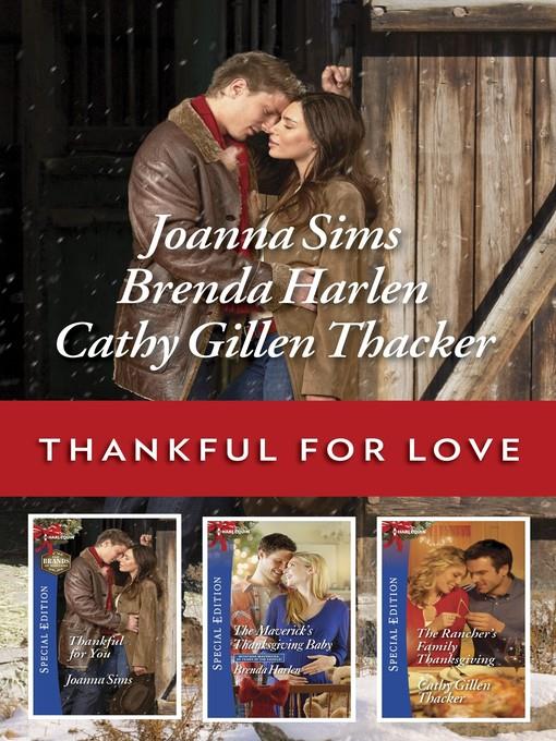 Thankful for Love, A Thanksgiving Collection: Thankful for You ; The Maverick's Thanksgiving Baby ; The Rancher's Family Thanksgiving