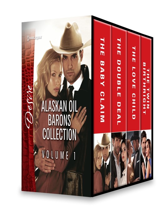 Alaskan Oil Barons Collection, Volume 1: The Baby Claim ; The Double Deal ; The Love Child ; The Twin Birthright