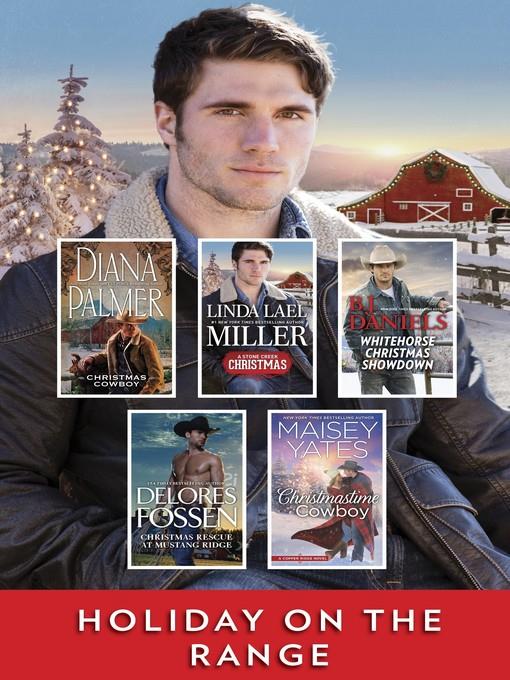 Holiday on the Range, A Christmas Western Collection: Christmas Cowboy ; A Stone Creek Christmas ; Whitehorse Christmas Showdown ; Christmas Rescue at Mustang Ridge ; Christmastime Cowboy