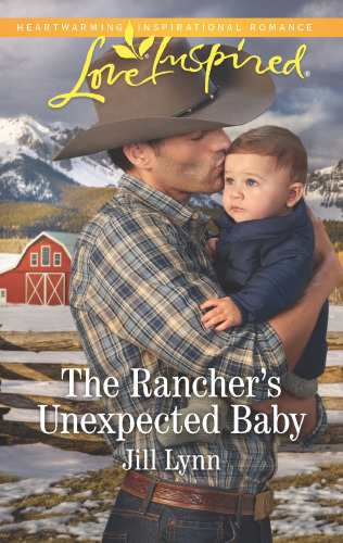 The Rancher's Unexpected Baby--A Fresh-Start Family Romance