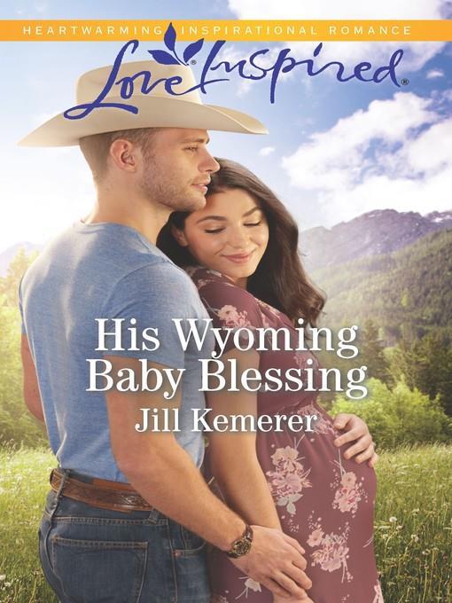 His Wyoming Baby Blessing--A Fresh-Start Family Romance