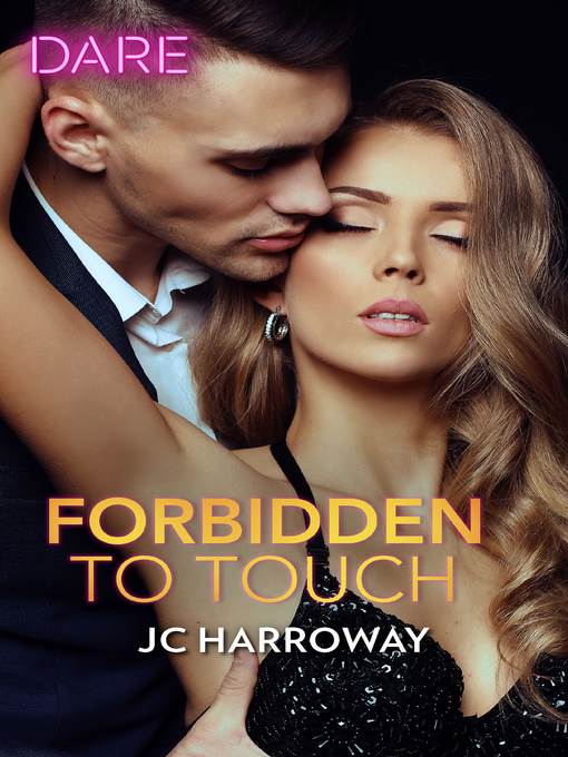 Forbidden to Touch--A Hot Billionaire Workplace Romance