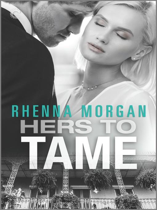 Hers to Tame--A Steamy Romantic Suspense