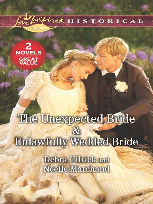 The Unexpected Bride ; Unlawfully Wedded Bride