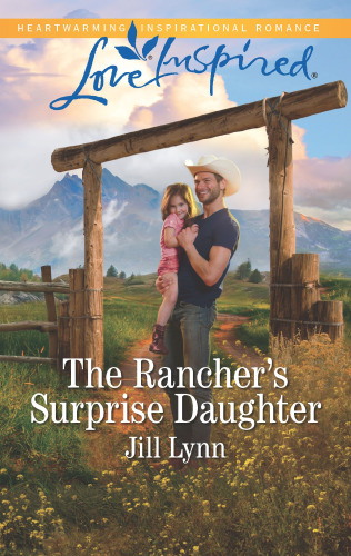 The Rancher's Surprise Daughter--A Fresh-Start Family Romance